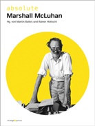 Philip Marchand, Marti Baltes, Martin Baltes, Matthias Baltes, Höltschl, Höltschl... - absolute Marshall McLuhan