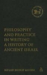 Megan Bishop Moore, MOORE MEGAN BISHOP, Claudia V. Camp, Andrew Mein - Philosophy and Practice in Writing a History of Ancient Israel