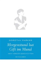 Dorothy Parker - Morgenstund hat Gift im Mund