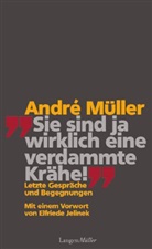 Andre Müller, André Müller - Sie sind ja wirklich eine verdammte Krähe!