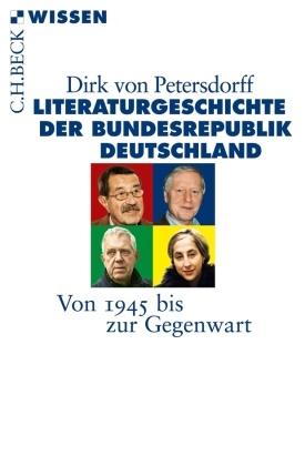 Dirk von Petersdorff - Literaturgeschichte der Bundesrepublik Deutschland - Von 1945 bis zur Gegenwart