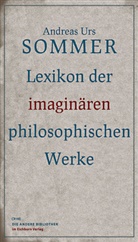 Andreas U. Sommer, Andreas Urs Sommer - Lexikon der imaginären philosophischen Werke