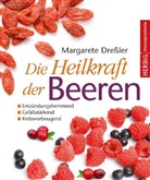 Margarete Dressler - Die Heilkraft der Beeren