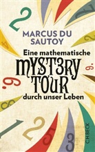 Marcus Du Sautoy, Marcus Du Sautoy - Eine mathematische Mystery-Tour durch unser Leben