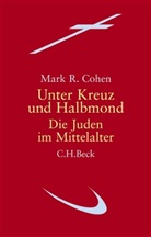 Mark R Cohen, Mark R. Cohen - Unter Kreuz und Halbmond