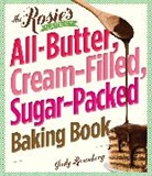 Judy Rosenberg - Rosie''s Bakery All-Butter, Cream-Filled, Sugar-Packed Baking Book