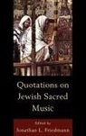 Jonathan Friedmann, Jonathan L. Friedmann, Jonathan L. (EDT) Friedmann - Quotations on Jewish Sacred Music