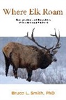 Bruce Sm Ith, Bruce Smith, Bruce L. Smith - Where Elk Roam