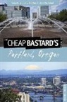Rachel Dresbeck - Cheap Bastard''s (R) Guide to Portland, Oregon