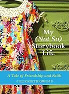 Elizabeth Owen, Owen Elizabeth - My (Not So) Storybook Life