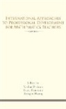 Nadine (EDT)/ Fiorentini Bednarz, Nadine Bednarz, Dario Fiorentini, Rongjin Huang - International Approaches to Professional Development for Mathematics