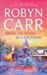 Robyn Carr - Bring Me Home for Christmas