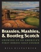 Bill Kilpatrick, William Kilpatrick - Brassies, Mashies, and Bootleg Scotch