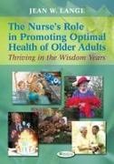 Lange, Jean Lange, Jean W Lange, Jean W. Lange - The Nurse s Role in Promoting Optimal Health of Older Adults Thriving in the Wisdom Year