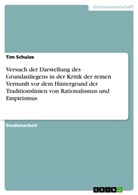 Tim Schulze - Versuch der Darstellung des Grundanliegens in der Kritik  der reinen Vernunft vor dem Hintergrund der Traditionslinien von Rationalismus und Empirismus