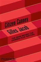Jacob Gilles, Gilles Jacob - Citizen Cannes: The Man Behind the Cannes Film Festival