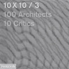 Basa, Daguerr, Lui Fernandez-Galiano, Luis Fernandez-Galiano, Fernandez-Galiano et al, Jos Grima... - 10 x 10. Vol. 3. 100 architects, 10 critics