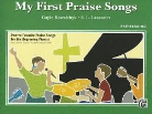 Gayle (COP)/ Lancaster Kowalchyk - My First Praise Songs