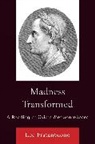 Lee Fratantuono - Madness Transformed