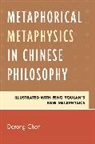 Derong Chen, Chen Derong - Metaphorical Metaphysics in Chinese Philosophy