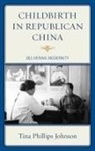 Tina Johnson, Tina Phillips Johnson, Johnson Tina - Childbirth in Republican China