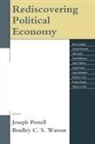 Joseph Postell, Joseph Postell, Postell Joseph, Bradley C. Watson, Bradley C. S. Watson - Rediscovering Political Economy