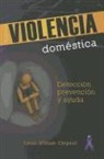 Celso William Chignoli - Violencia Domestica: Deteccion, Pervencion y Ayuda = Domestic Violence