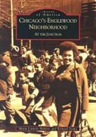 M. Lettiere, Maria Lettiere Roberts, Richard Stamz - Chicago's Englewood Neighborhood: At the Junction