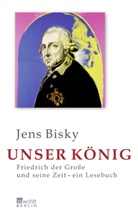 Jens Bisky - Unser König