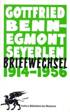 Gottfrie Benn, Gottfried Benn, Egmont Seyerlen, Gerhar Schuster, Gerhard Schuster - Briefwechsel 1914-1956 (Cotta's Bibliothek der Moderne)