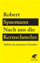 Robert Spaemann - Nach uns die Kernschmelze