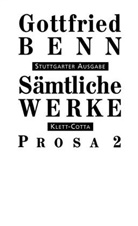 Gottfried Benn, Ils Benn, Ilse Benn, Schuster, Schuster, Gerhard Schuster - Sämtliche Werke, Stuttgarter Ausg. - 4: Sämtliche Werke - Stuttgarter Ausgabe. Bd. 4 - Prosa 2 (Sämtliche Werke - Stuttgarter Ausgabe, Bd. 4). Tl.2