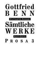 Gottfried Benn, Ils Benn, Ilse Benn, Schuster, Schuster, Gerhard Schuster - Sämtliche Werke, Stuttgarter Ausg. - 5: Sämtliche Werke - Stuttgarter Ausgabe. Bd. 5 - Prosa 3 (Sämtliche Werke - Stuttgarter Ausgabe, Bd. 5). Tl.3