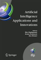 Max Bramer, Karpouzis, Karpouzis, Kostas Karpouzis, Ilia Maglogiannis, Ilias Maglogiannis - Artificial Intelligence Applications and Innovations