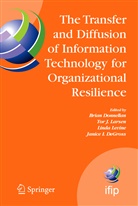 Janice DeGross, Janice I. Degross, Brian Donnellan, To Larsen, Tor Larsen, Tor J. Larsen... - The Transfer and Diffusion of Information Technology for Organizational Resilience
