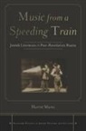 Murav Harriet, Harriet Murav - Music From a Speeding Train