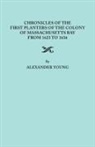 Alexander Young - Chronicles of the First Planters of the Colony of Massachusetts Bay from 1623 to 1636