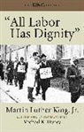 Michael K. Honey, Dr. Martin Luther King, Martin Luther King, Martin Luther Dr Jr King, Michael K Honey, Michael K. Honey - All Labor Has Dignity