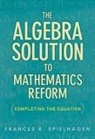 Frances R Spielhagen, Frances R. Spielhagen - The Algebra Solution to Mathematics Reform