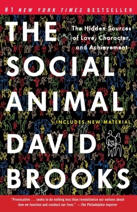 David Brooks - The Social Animal - The Hidden Sources of Love, Character and Achievement