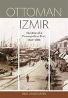 ZANDI SAYEK SIBEL, Sibel Zandi-Sayek - Ottoman Izmir