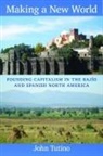 John Tutino, Tutino John - Making a New World