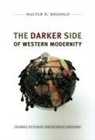 Walter Mignolo, Walter D Mignolo, Walter D. Mignolo, Mignolo Walter - Darker Side of Western Modernity