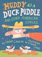 Laurie Lawlor, Laurie/ Long Lawlor, Ethan Long - Muddy As a Duck Puddle and Other American Similes