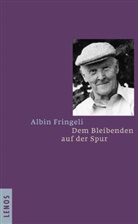 Albin Fringeli, Ulla Fringeli - Dem Bleibenden auf der Spur