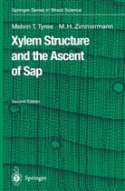 Melvin Tyree, Melvin T Tyree, Melvin T. Tyree, Melvin. T. Tyree, M. H. Zimmermann, Martin H Zimmermann... - Xylem Structure and the Ascent of Sap