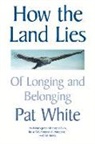 Pat White, Patrick White - How the Land Lies