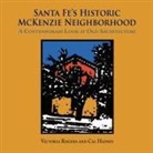 Cal Haines, Victoria Rogers - Santa Fe's Historic McKenzie Neighborhood