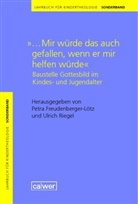 Freudenberger-Löt, Petr Freudenberger-Lötz, Petra Freudenberger-Lötz, Riege, Riegel, Riegel... - Jahrbuch für Kindertheologie Sonderband: "...Mir würde das auch gefallen, wenn er mir helfen würde"