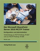 Nicole Laue - Der Microsoft SharePoint 2010 MCITP Trainer, Konfiguration und Administration Vorbereitung zur MCTS Prüfung 70-667 und zur MCITP Prüfung 70-668